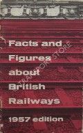 Facts and Figures about British Railways 1957 by British Railways